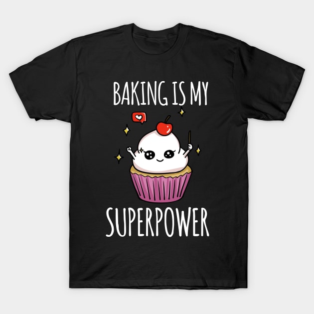 Baking is my superpower shirt T-Shirt by Iteeaz